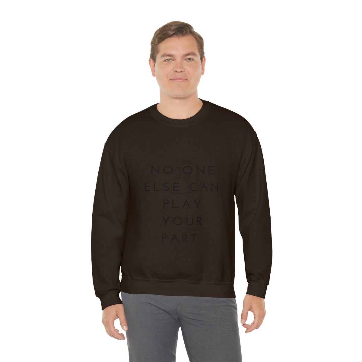 No one else can play your part*Unisex Heavy Blend™ Crewneck Sweatshirt