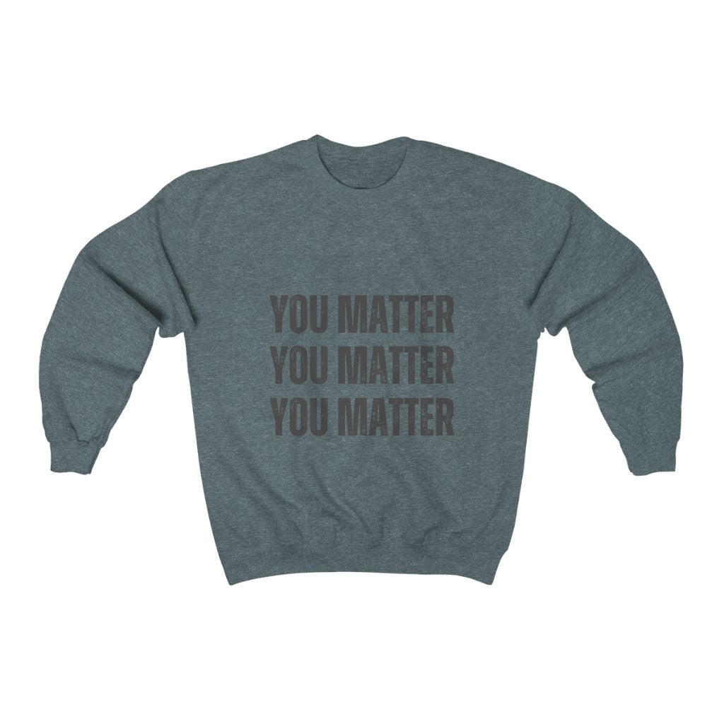 You matter x3* Unisex Heavy Blend™ Crewneck Sweatshirt