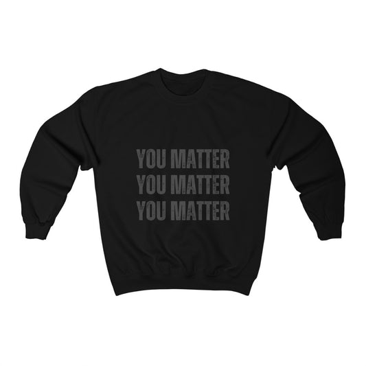 You matter x3* Unisex Heavy Blend™ Crewneck Sweatshirt