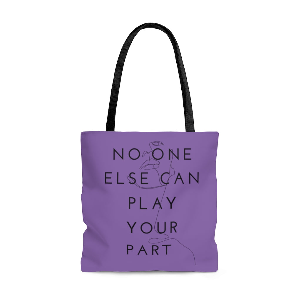 No one can play your part*AOP Tote Bag